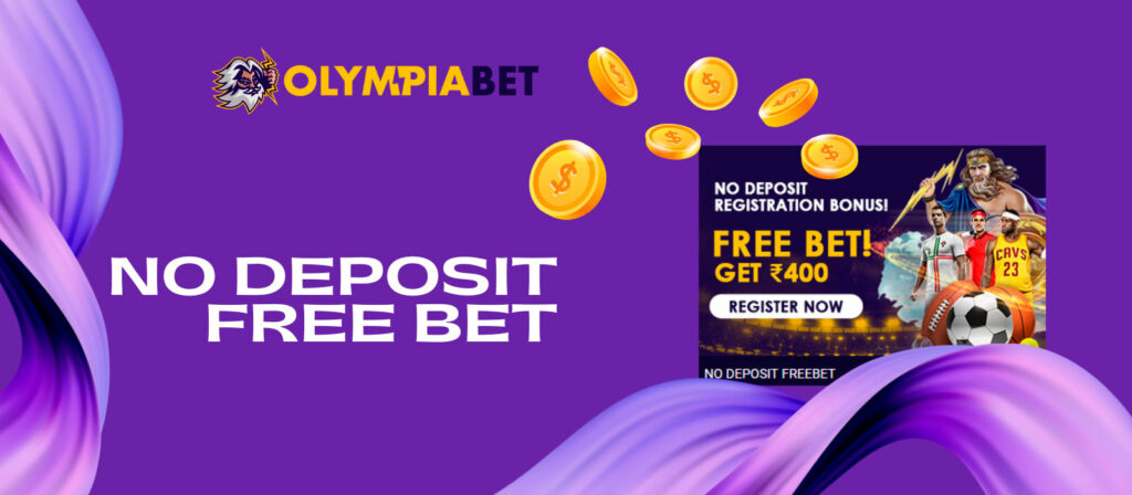 No Deposit Free Bet is a Bonus of the Olympiabet program